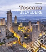 Belvedere. In volo sulla Toscana-Flying above Tuscany. Ediz. bilingue libro