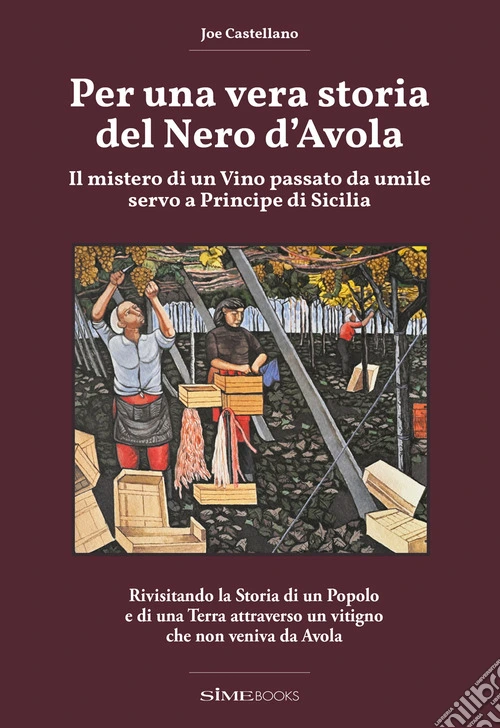 Per una vera storia del Nero d'Avola. Il mistero di un vino passato da umile servo a principe di Sicilia