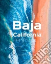 Baja California Península. La penisola più affascinante e inesplorata d'America libro