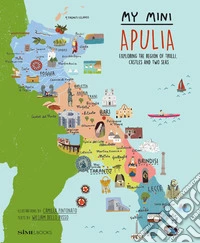 My mini Puglia. Exploring the region of trulli, castles and two seas libro