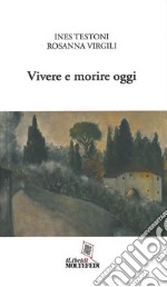 Vivere e morire oggi libro