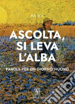 «Ascolta si leva l'alba». Parole per un giorno nuovo libro