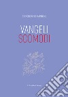 Vangeli scomodi libro di Caprioli Piergiorgio