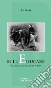 Sull'educare. Omaggio a don Lorenzo Milani libro