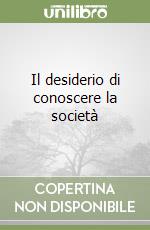 Il desiderio di conoscere la società libro