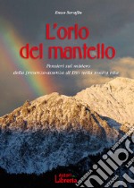 L'orlo del mantello. Pensieri sul mistero della presenza-assenza di Dio nella nostra vita libro