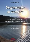 Sognando di volare. Storia di Ottavio Allasio internato civile nei lager nazisti libro