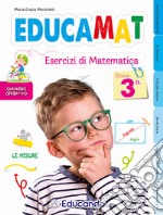 Educamat. Esercizi di matematica. Per la 3ª classe della Scuola elementare libro