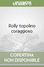 Rolly topolino coraggioso libro