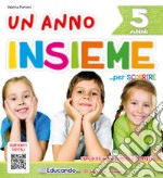 Anno insieme per scoprire. 5 anni. Ediz. per la scuola (Un) libro