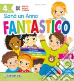 Sarà un anno fantastico. 4 anni. Per la Scuola materna libro