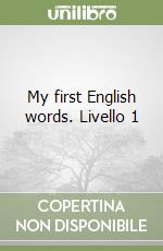 My first English words. Livello 1 libro