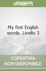 My first English words. Livello 3