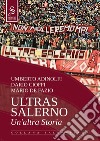 Ultras Salerno. Un'altra storia. Nuova ediz. libro