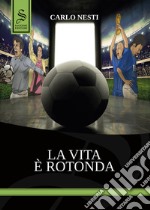 La vita è rotonda. Ediz. illustrata