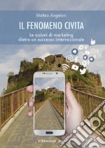 Il fenomeno Civita. Le azioni di marketing dietro un successo internazionale libro