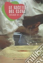 Le ricette del cuore. Mondi in cucina libro