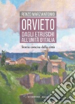 Orvieto. Dagli etruschi all'Unità d'Italia. Storia concisa della città libro