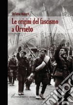 Le origini del fascismo a Orvieto libro