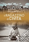 Il ragazzino di civita libro di Zeroli Secondiano