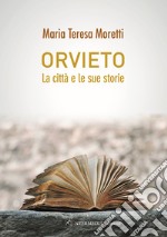 Orvieto la città e le sue storie libro