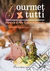 Gourmet x tutti. Manuale di alta cucina homemade libro