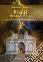 Rimini esoterica e occulta. Dal Tempio Malatestiano al cinema di Fellini libro