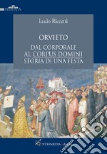 Orvieto dal corporale al Corpus Domini. Storia di una festa libro