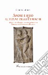 Amore e sesso al tempo degli Etruschi. Maschile e femminile nella civiltà dei Tirreni, dei Greci e dei Romani libro