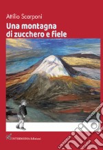 Una montagna di zucchero e fiele libro