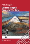 Una montagna di zucchero e fiele libro di Scarponi Attilio