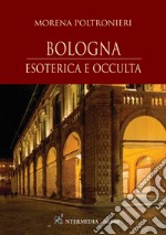 Bologna. Esoterica e occulta libro