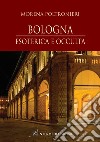 Bologna. Esoterica e occulta libro