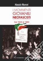 I movimenti giovanili neofascisti. Dal 1946 al 1969 libro