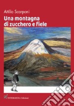 Una montagna di zucchero e fiele libro