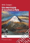 Una montagna di zucchero e fiele libro