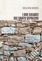 I due soldati del santo sepolcro libro