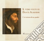 Il vero volto di Dante Alighieri. L'avventura di un quadro