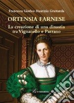 Ortensia Farnese. La creazione di una dinastia tra Vignanello e Parrano