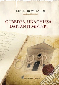 Guardea. Una chiesa dai tanti misteri libro