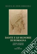 Dante e le signorie di Romagna. Atti del Convegno (Cesena, 9 ottobre 2021) libro