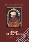 Venezia e il gran turco. La guerra del 1463-1479 e il suo contesto internazionale libro