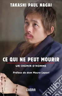 Ce qui ne peut mourir. Un chemin d'homme libro