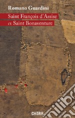 Saint François d'Assise et Saint Bonaventure. Nuova ediz. libro