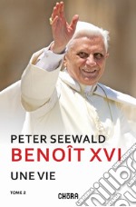 Benoît XVI. Une vie. Nuova ediz.. Vol. 2