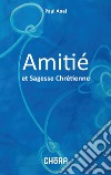 Amitie et sagesse chretienne libro di Anel Paul