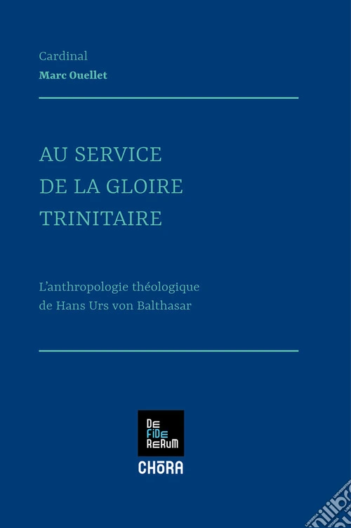 Au service de la gloire trinitaire. L'anthropologie théologique de Hans Urs von Balthasar