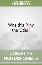 Was this Pliny the Elder? libro