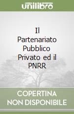 Il Partenariato Pubblico Privato ed il PNRR libro