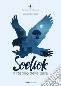 Il respiro della terra. Soeliok. Storie dalle Terre Popolate. Vol. 1 libro